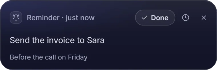 A reminder card: Send the invoice to Sara, before the call on Friday, with Done and Snooze.